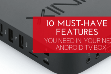 must have features for android tv box