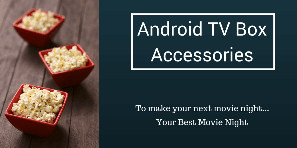 The Android TV box Accessories that I use everyday