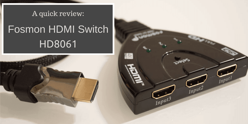 Fosmon HDMI Switch HD8061 Review