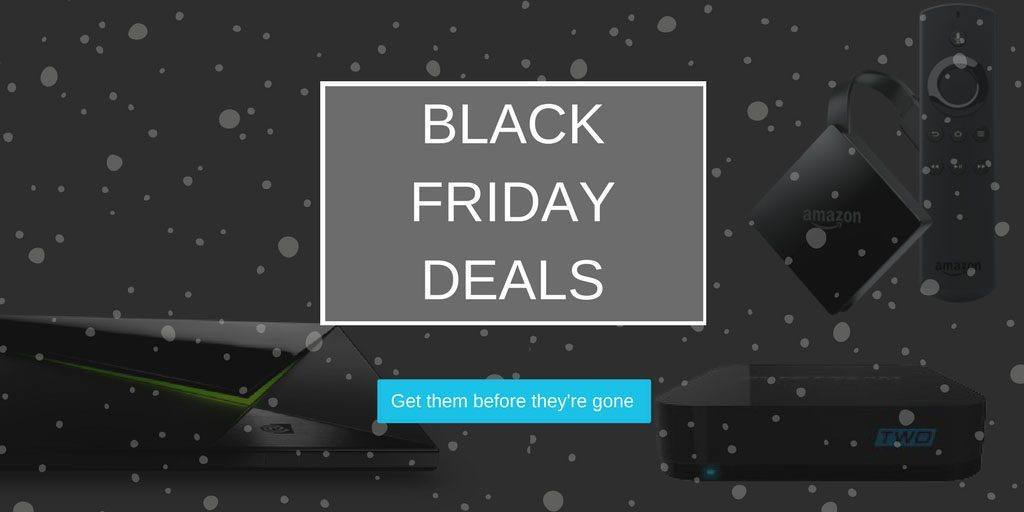 Black Friday – Cyber Monday on Streaming Devices