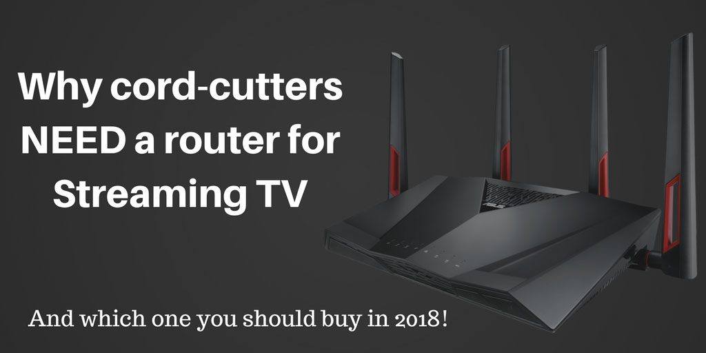 Best router for streaming TV: Why cord-cutters need a router for streaming TV – with recommendations!