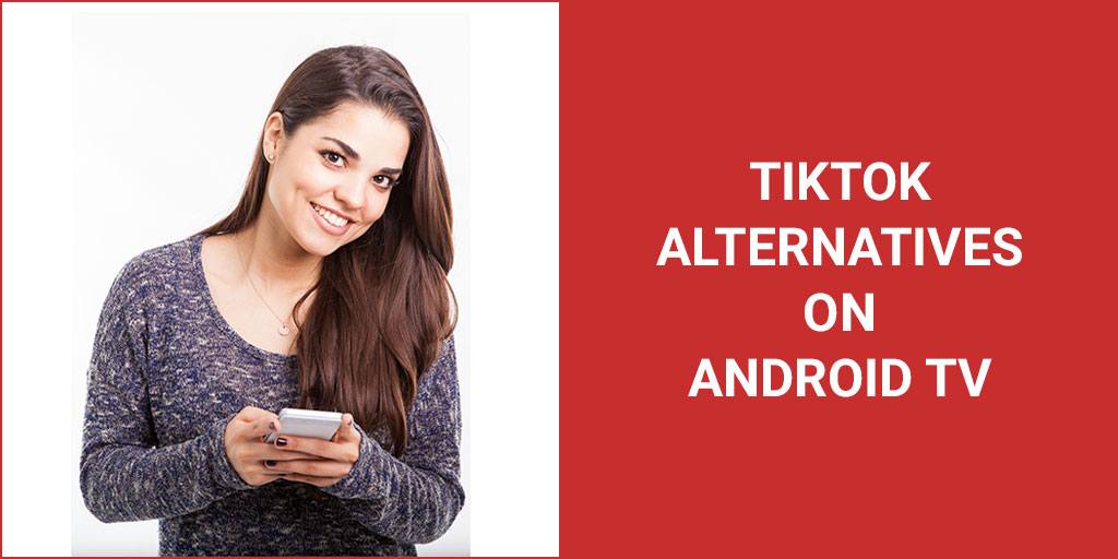 Best TikTok Alternatives For Android TV