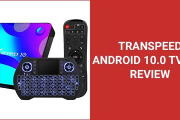 Transpeed Android 10.0 TV Box Review