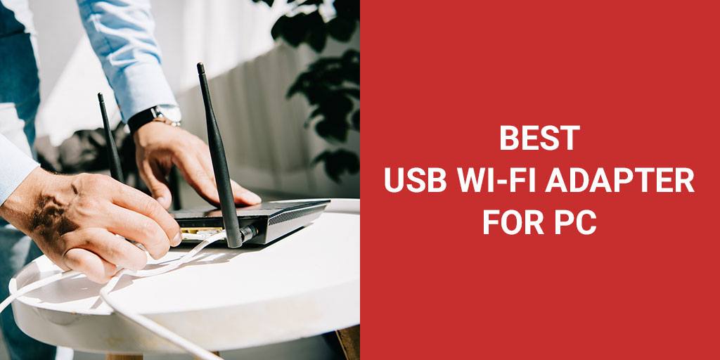 Our Favorite USB Wi-Fi Adapters For Great PC Connectivity