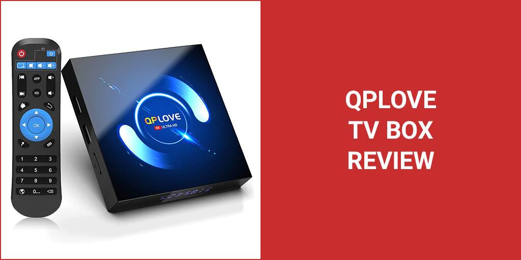 Updated QPLOVE Android TV Box: Our 2021 Review