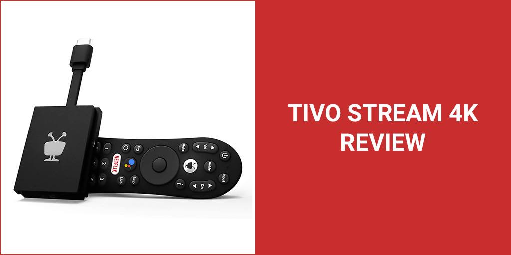 TiVo Stream 4K Android Box: Our 2021 Review