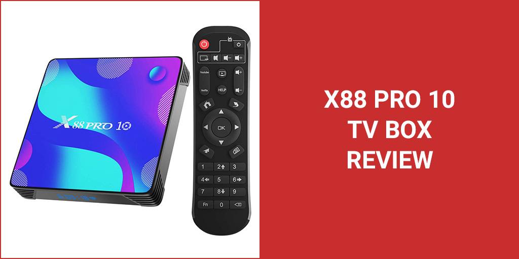 X88 Pro 10 Android TV Box: Our 2021 Review