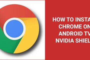 How to install Chrome on Android TV Nvidia Shield