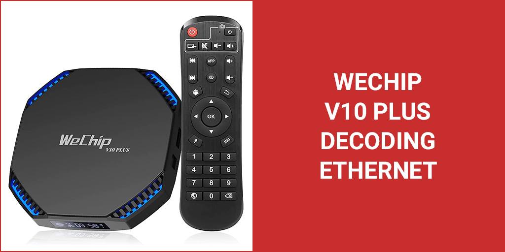 How Good Is The WeChip V10 Plus Android TV Box?