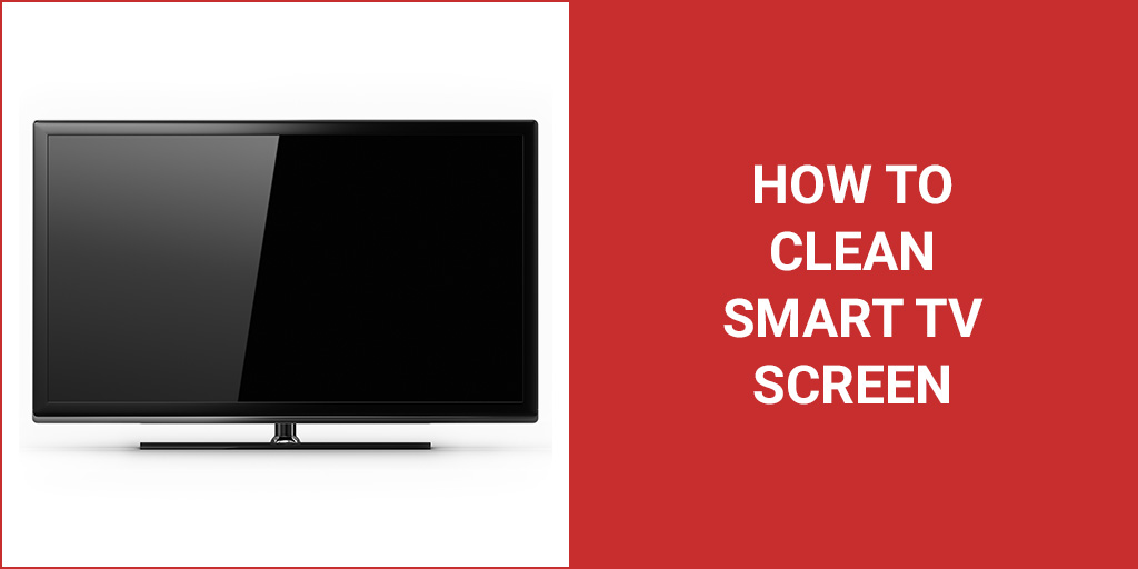 How to clean smart TV screen