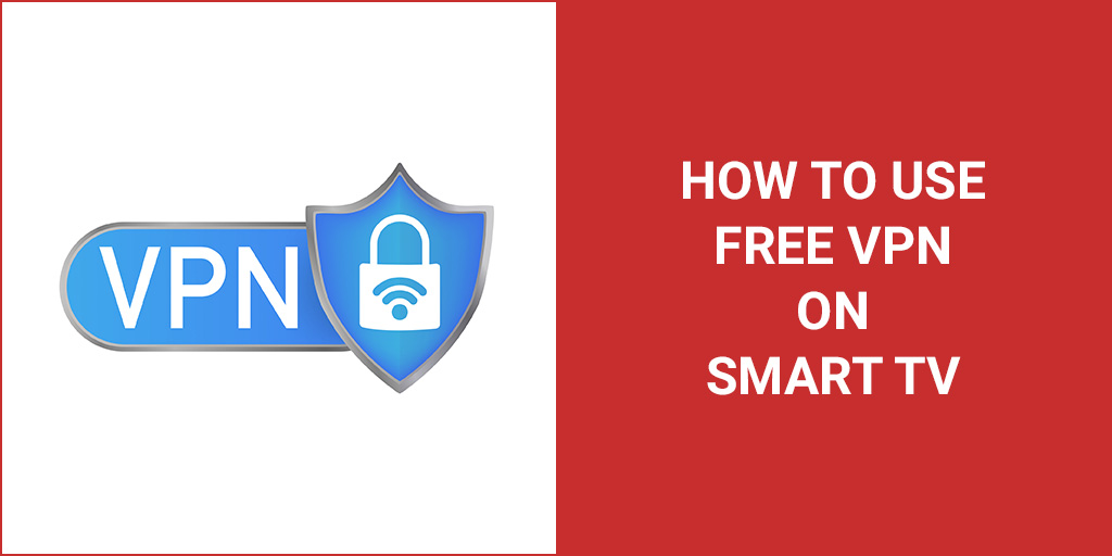 How to use free VPN on smart TV