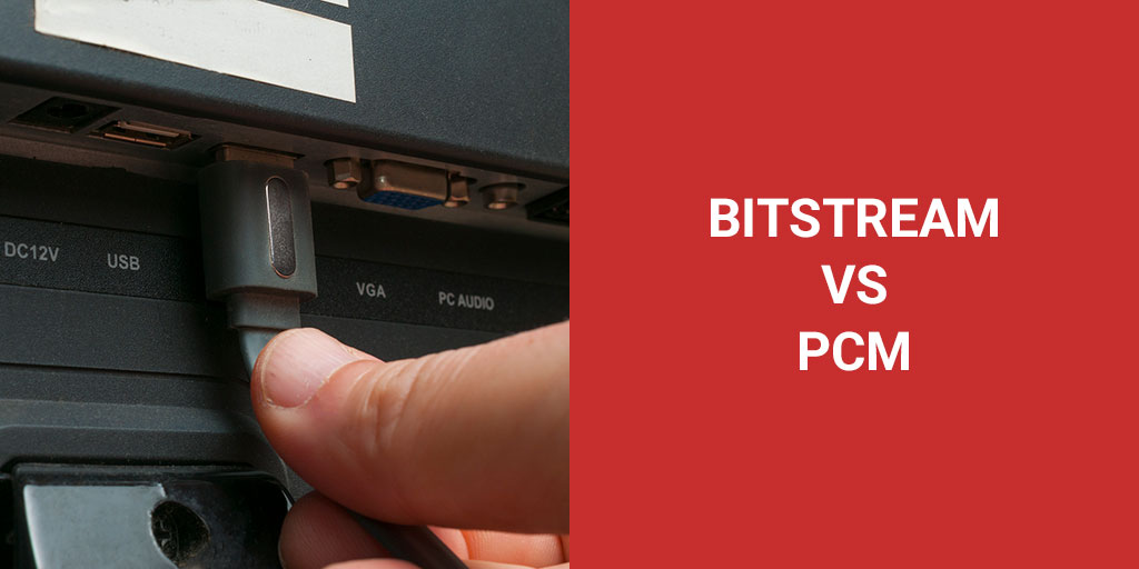 Bitstream vs PCM: Which Audio Output To Choose?